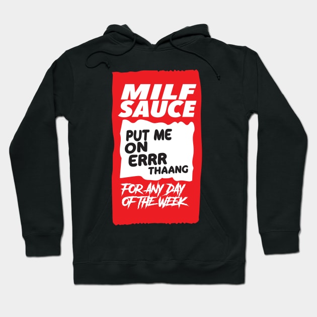 Milf Sauce Hoodie by eespinoza92